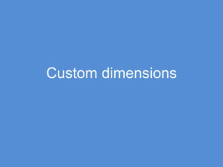Custom dimensions
 