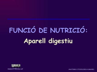 FUNCIÓ DE NUTRICIÓ: Aparell digestiu 