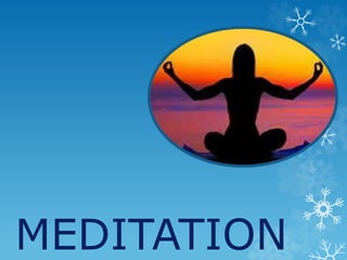 MEDITATION
 