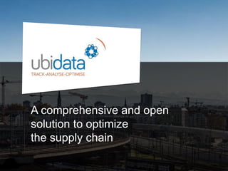 A comprehensive and open
solution to optimize
the supply chain
 