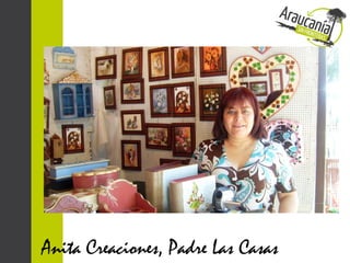 Anita Creaciones, Padre Las Casas
 