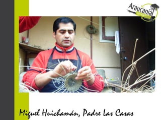 Miguel Huichamán, Padre Las Casas
 