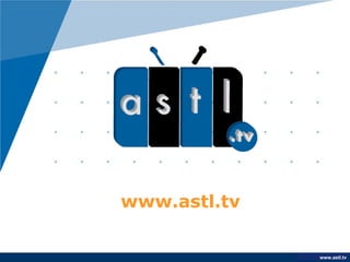 www.astl.tv

                    www.astl.tv
              www.company.com
 