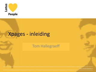 Xpages - inleiding Tom Hallegraeff 