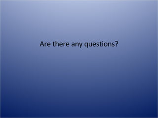 Are there any questions? 