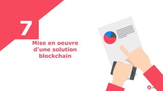 Mise en oeuvre
d’une solution
blockchain
7
 