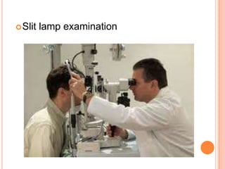 Slit lamp examination
 