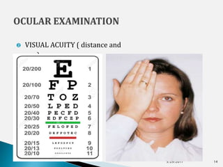  VISUAL ACUITY ( distance and
near)
5/29/2017 14
 