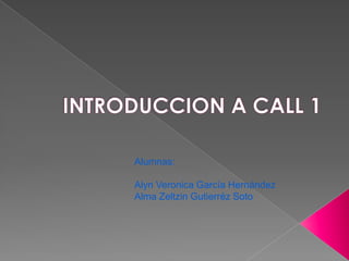 Alumnas:

Alyn Veronica García Hernández
Alma Zeltzin Gutierréz Soto
 