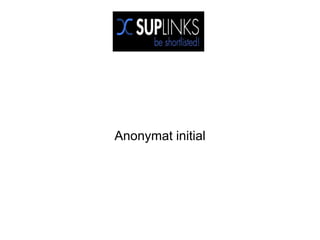 Anonymat initial
 
