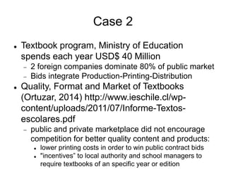 Case 2
 Can openness contribute a solution to fixing the
broken public and private textbook market in
Chile and strengthe...