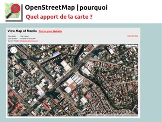 OpenStreetMap |pourquoi
Quel apport de la carte ?
 