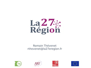 Romain Thévenet
rthevenet@la27eregion.fr
 