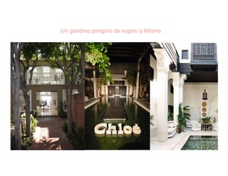 Un giardino parigino da sogno a Milano
 