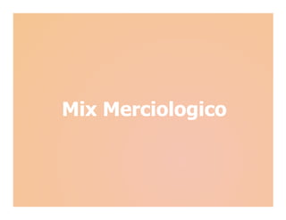 Mix Merciologico
 
