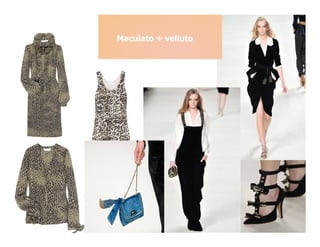 Maculato + velluto
 