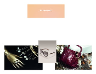 Accessori
 