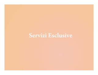 Servizi Esclusive
 