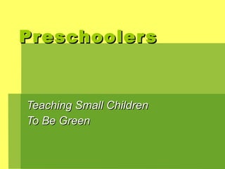 Preschoolers Teaching Small Children  To Be Green 