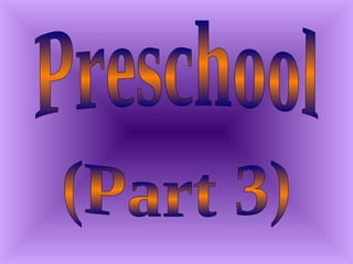 Preschool (Part 3) 