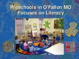 Preschools in O'Fallon MO
Focuses on Literacy
 