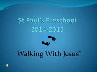 “Walking With Jesus” 
 