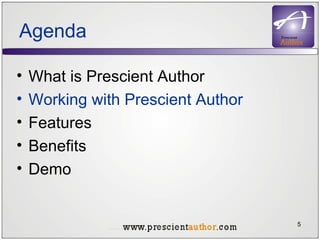 Agenda What is Prescient Author Working with Prescient Author Features Benefits Demo 