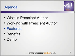 Agenda What is Prescient Author Working with Prescient Author Features Benefits Demo 