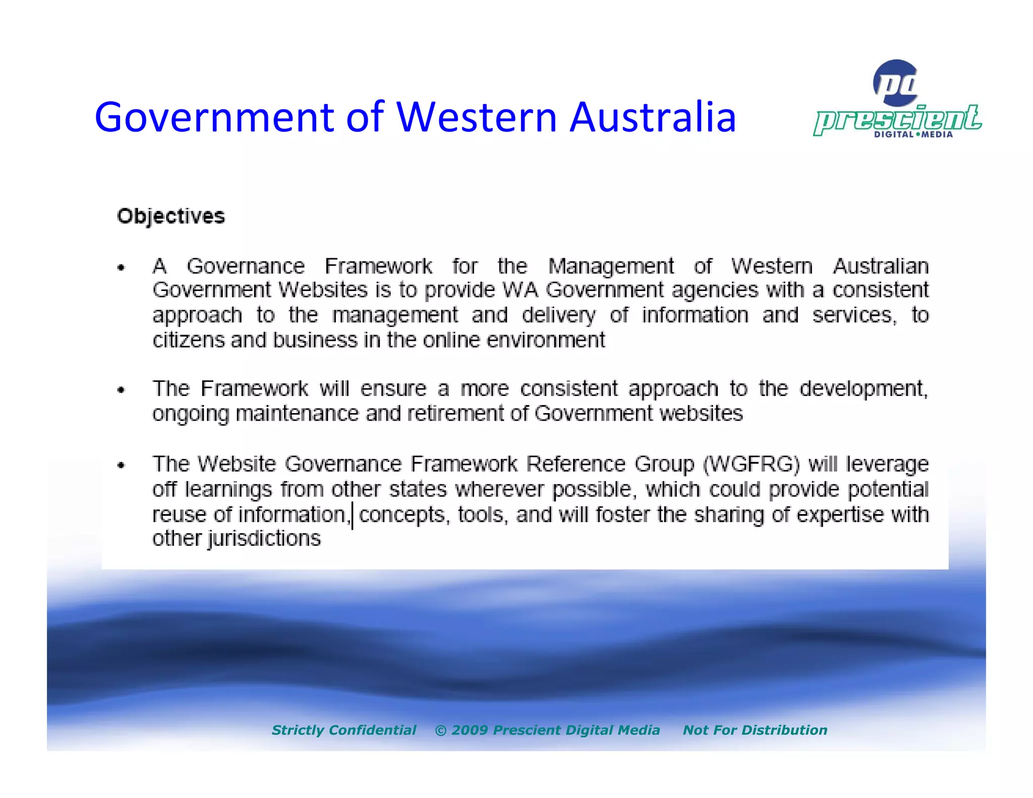 Government of Western Australia




        Strictly Confidential   © 2009 Prescient Digital Media   Not For Distribution
 