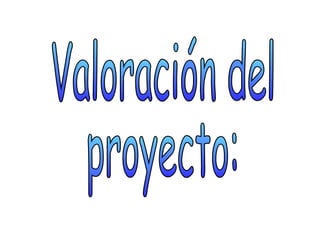 Valoración del proyecto: 