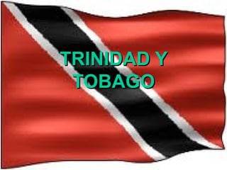 TRINIDAD Y
 TOBAGO
 