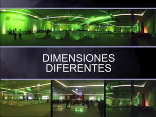 DIMENSIONES 
DIFERENTES 
 