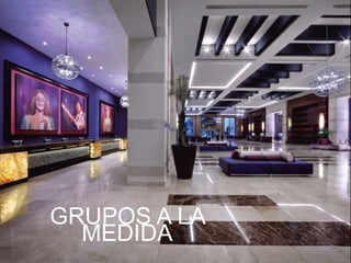 GRUPOS A LA 
MEDIDA 
 