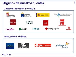 Algunos de nuestros clientes
Gobierno, educación y ONG´s




Telco, Media y Utilities.




                               Corporate Presentation
 