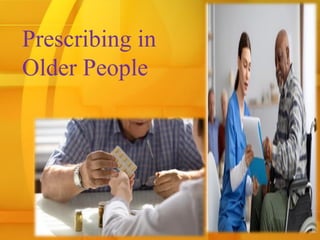 Prescribing in
Older People
 