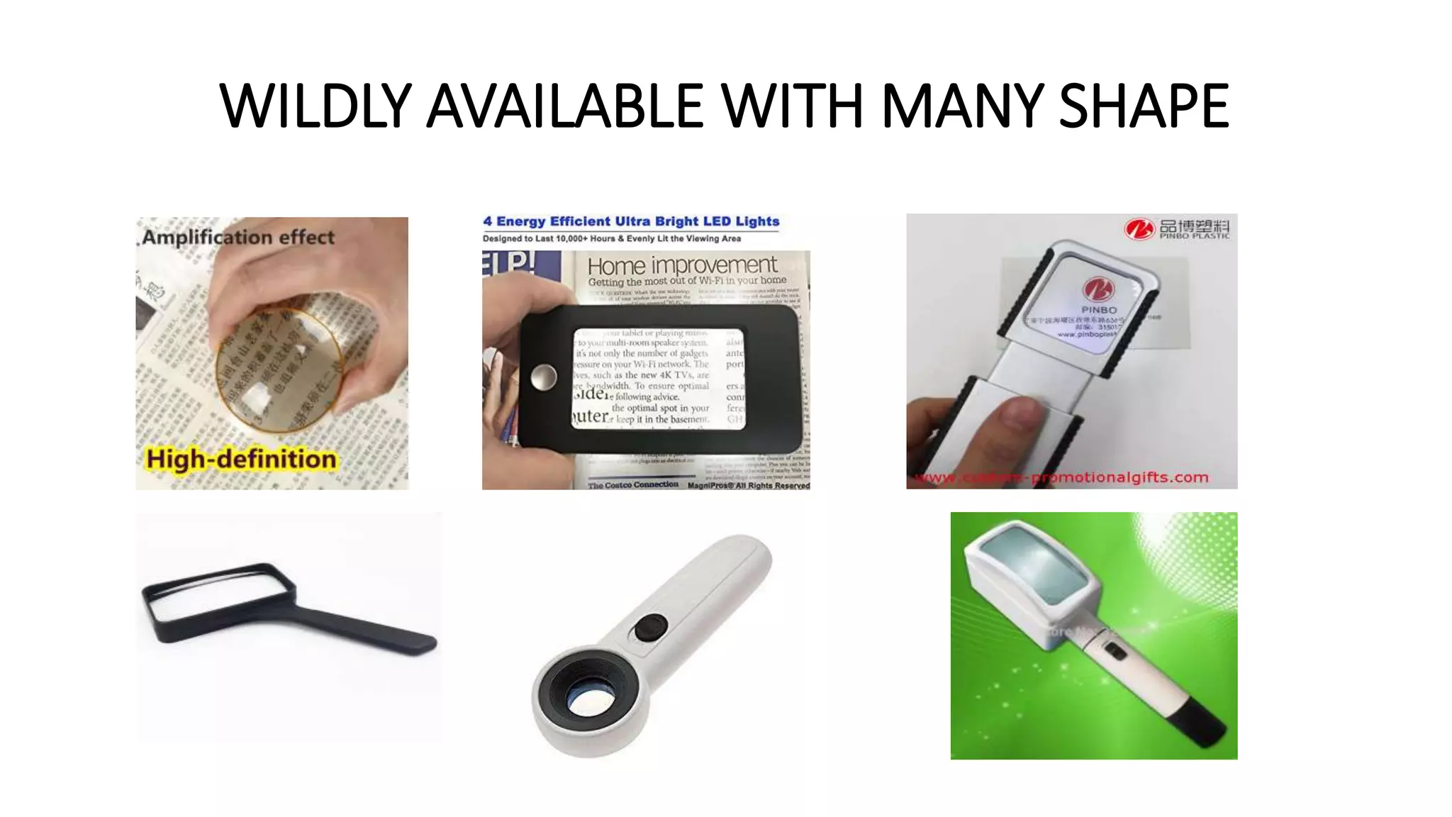 WILDLY AVAILABLE WITH MANY SHAPE
 