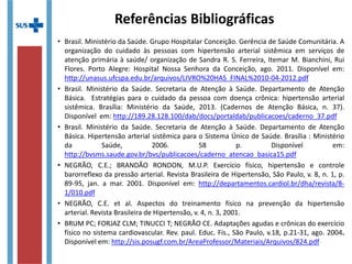 Referências Bibliográficas
• Brasil. Ministério da Saúde. Grupo Hospitalar Conceição. Gerência de Saúde Comunitária. A
org...
