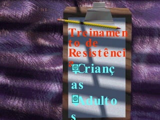 Treinamento de Resistência Crianças Adultos Idosos 