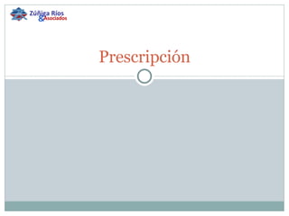 Prescripción Zúñiga Ríos & Asociados 