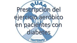 Prescripción del ejercicio aeróbico en pacientes con diabetes