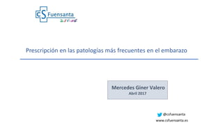 Mercedes Giner Valero
Abril 2017
Diagnóstico precoz de la enfermedad celíacaPrescripción en las patologías más frecuentes en el embarazo
 
