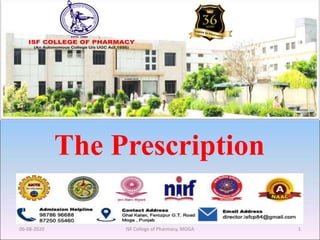 The Prescription
06-08-2020 ISF College of Pharmacy, MOGA 1
 
