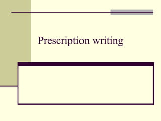 Prescription writing
 