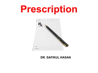 DR. SAFIKUL HASAN
Prescription
 