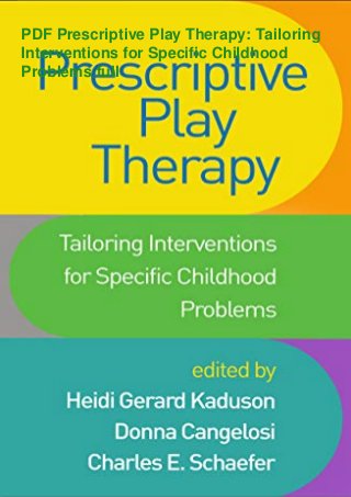 PDF Prescriptive Play Therapy: Tailoring
Interventions for Specific Childhood
Problems full
 