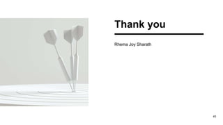 Thank you
Rhema Joy Sharath
45
 