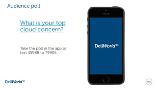 Audience poll
What is your top
cloud concern?
Take the poll in the app or
text 35988 to 79905
 