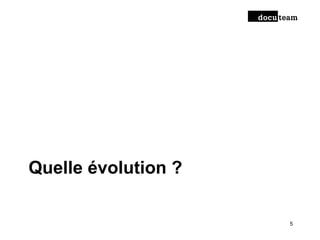 Quelle évolution ?
5
 