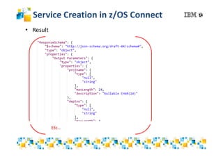Service Creation in z/OS Connect
• Result
Etc…
 