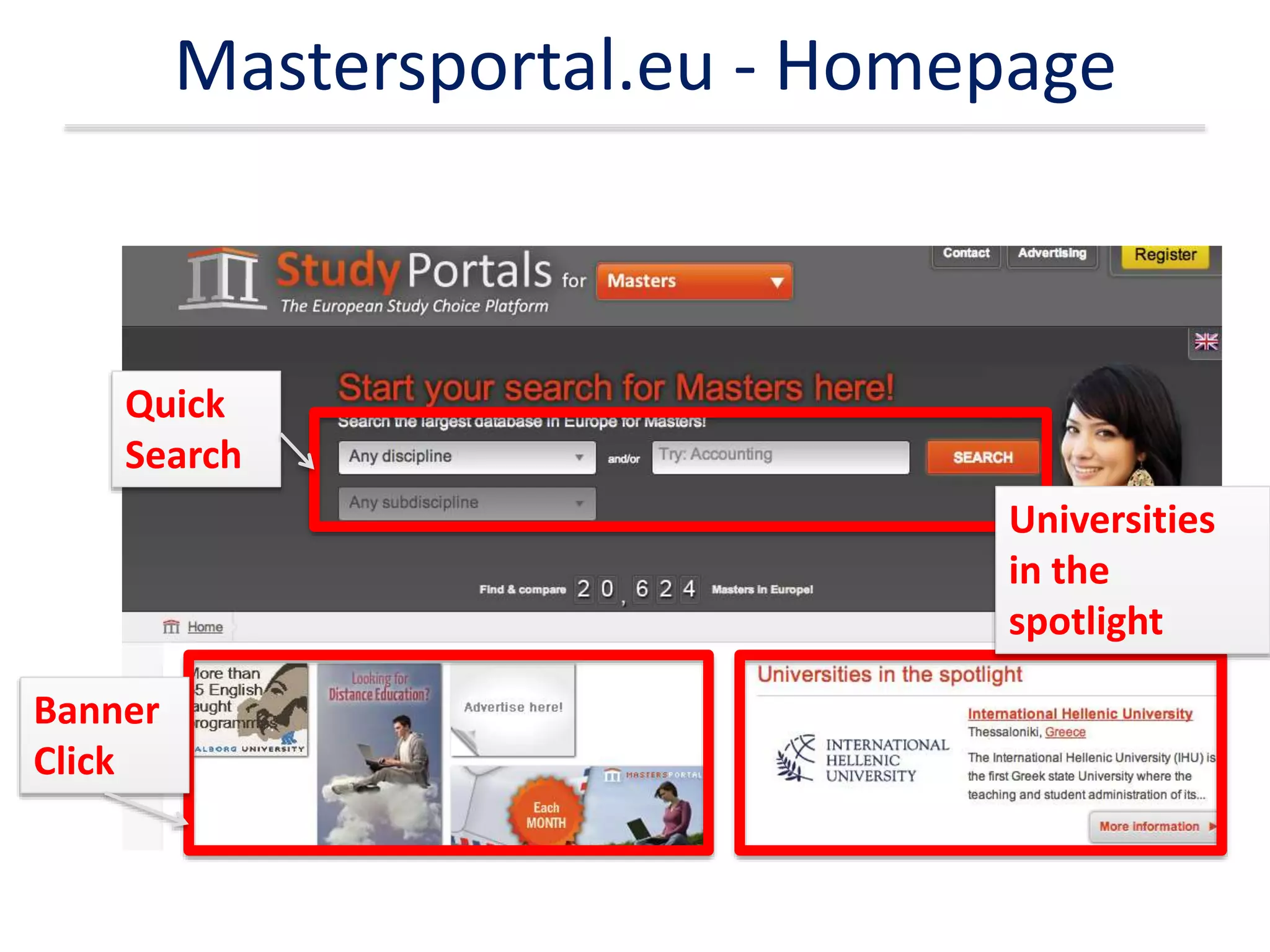 Mastersportal.eu - Homepage
Quick
Search
Banner
Click
Universities
in the
spotlight
 